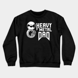 Heavy Metal Dad // Marching Band Dad of a Tuba Player Crewneck Sweatshirt